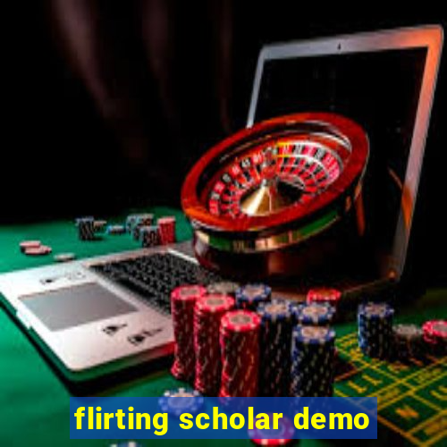 flirting scholar demo